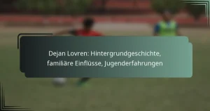 Dejan Lovren: Hintergrundgeschichte, familiäre Einflüsse, Jugenderfahrungen