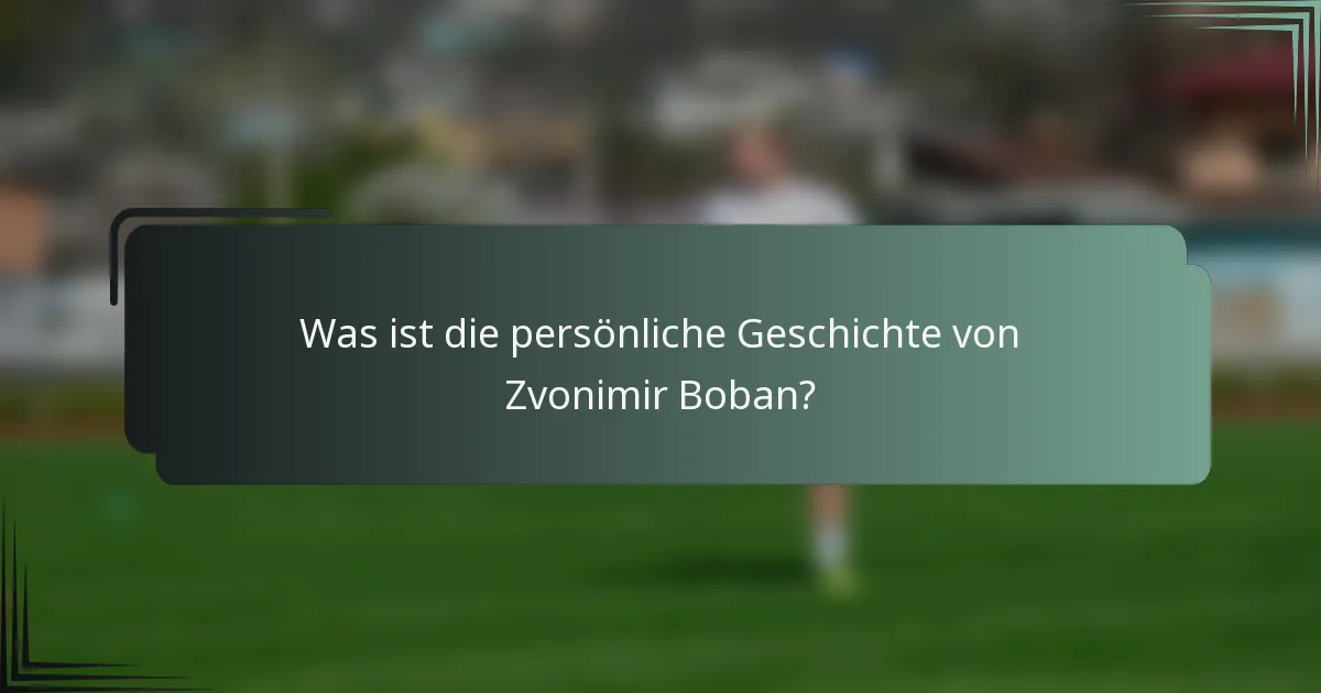 Was ist die persönliche Geschichte von Zvonimir Boban?