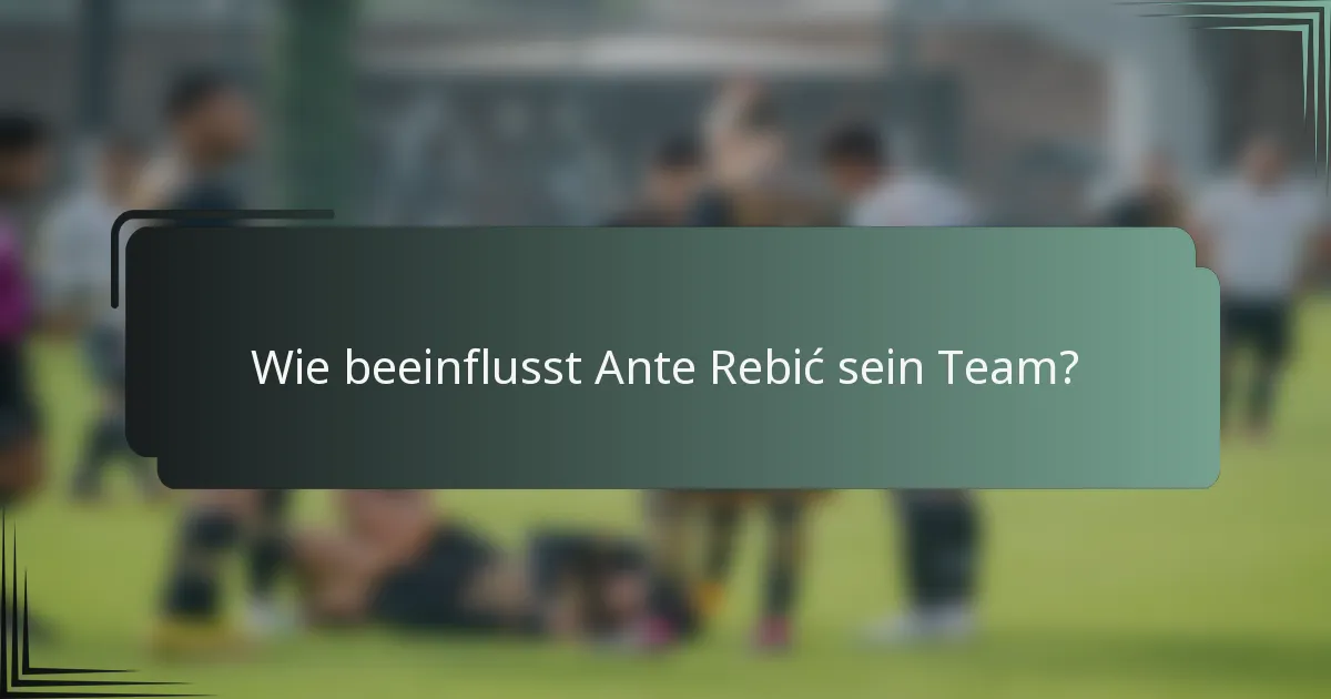 Wie beeinflusst Ante Rebić sein Team?