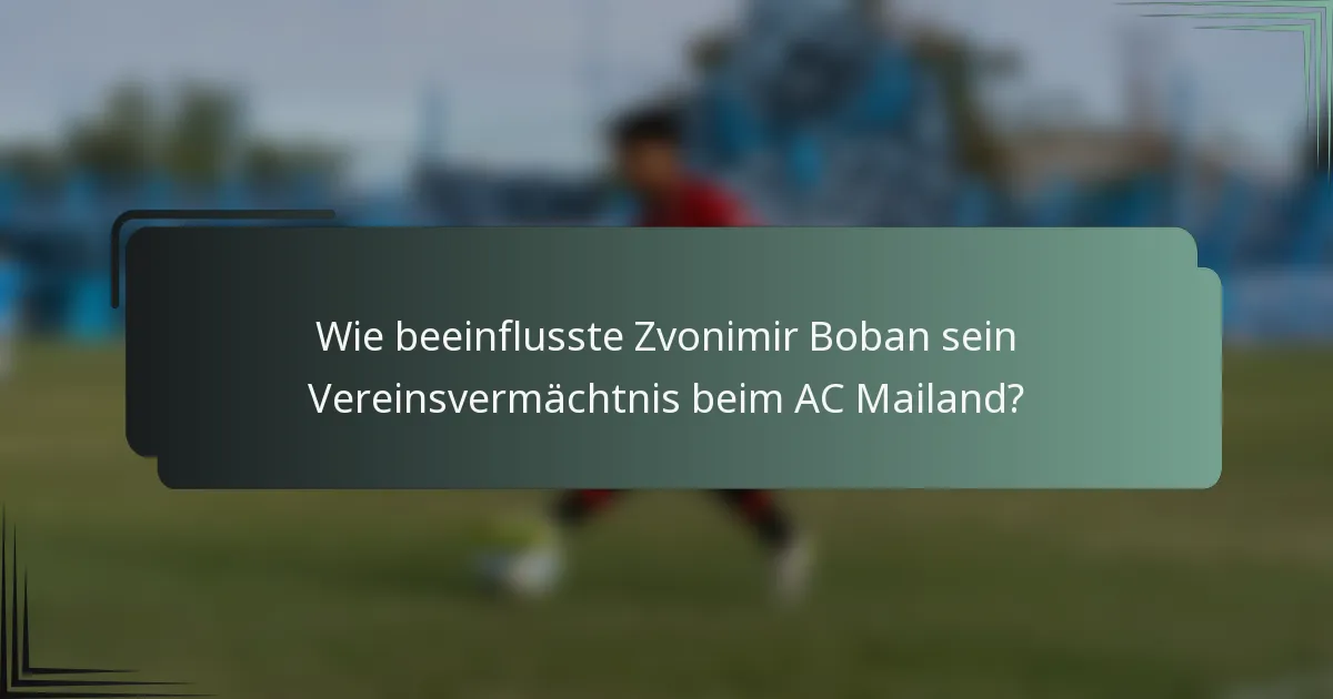Wie beeinflusste Zvonimir Boban sein Vereinsvermächtnis beim AC Mailand?