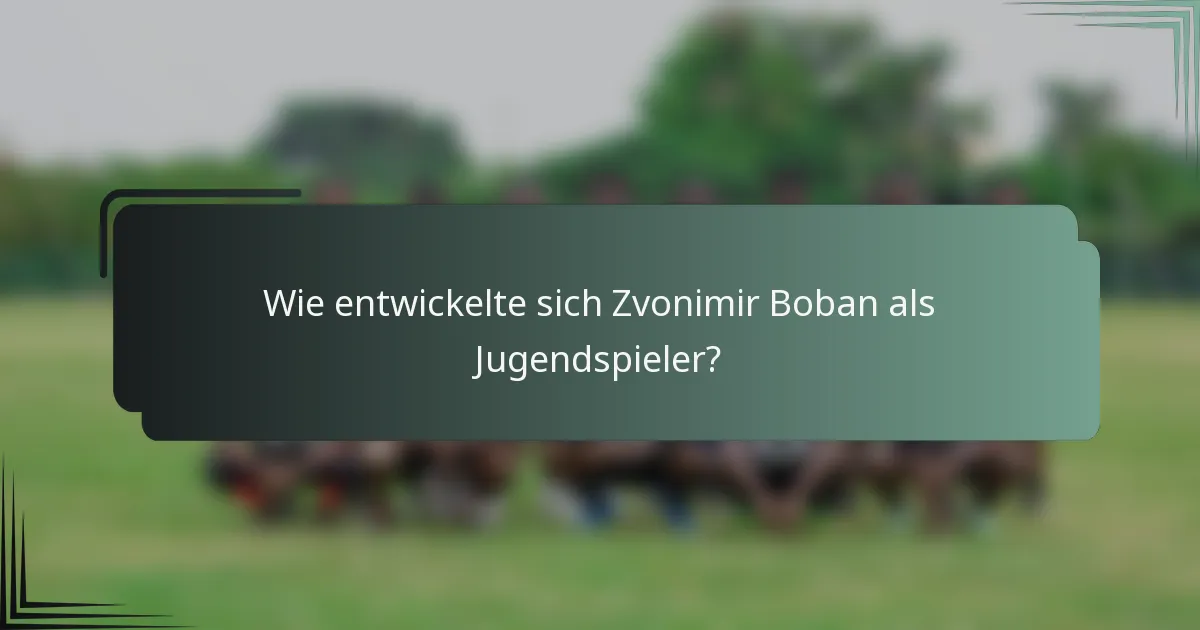Wie entwickelte sich Zvonimir Boban als Jugendspieler?