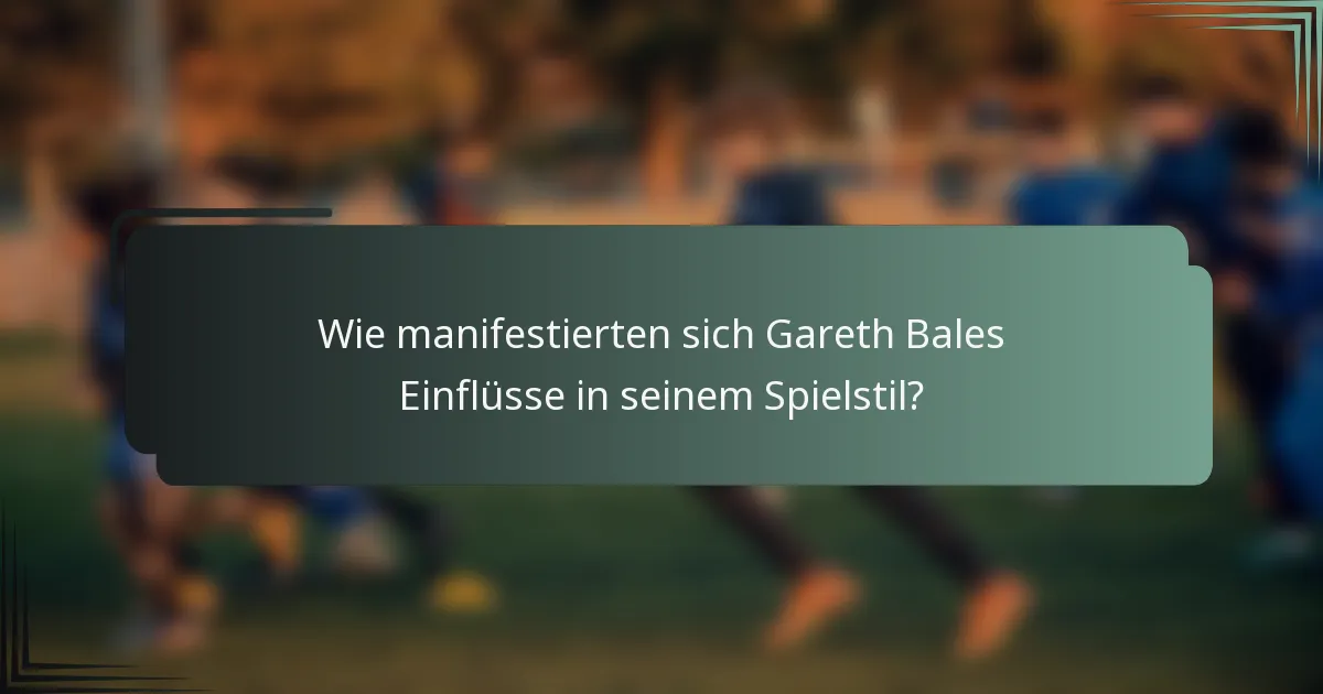 Wie manifestierten sich Gareth Bales Einflüsse in seinem Spielstil?